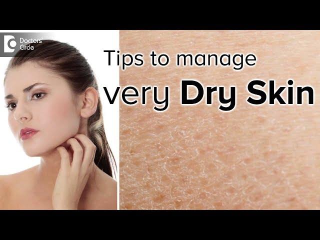 Dry Skin in all seasons: Causes & its management - Dr. Arti Priya R