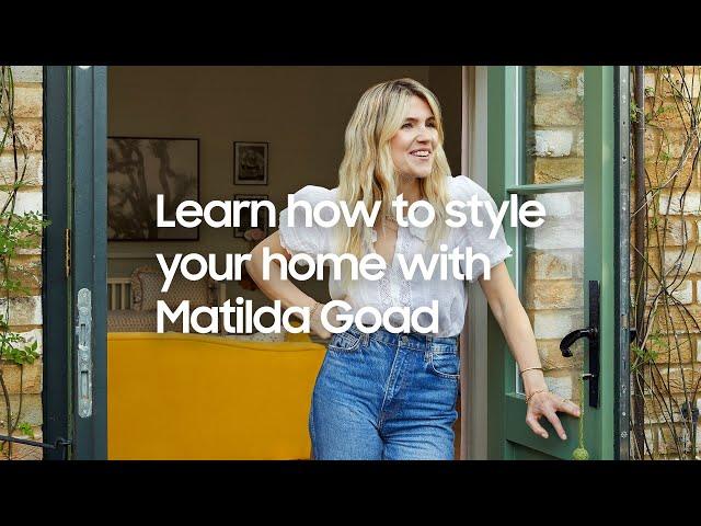 Learn how to style your home with Matilda Goad | Sync Your Style | Samsung UK