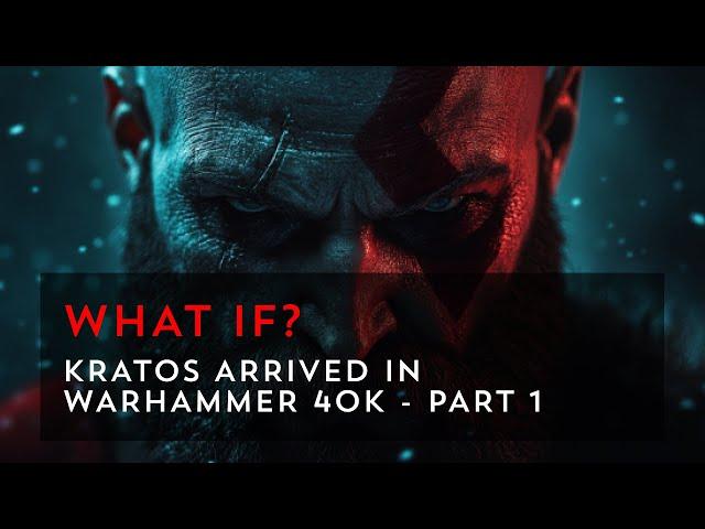 Kratos Arrives in Warhammer 40k - The God of War Faces the Imperium! - Part 1