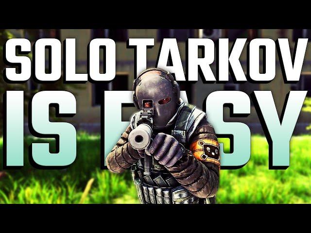 Solo Tarkov is EASY! | Escape From Tarkov