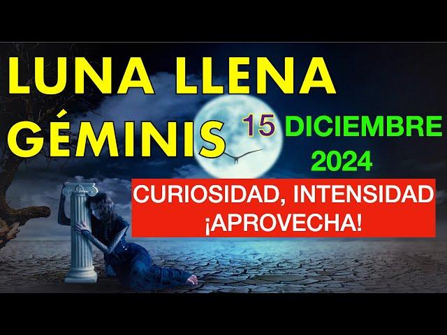  LUNA LLENA 15 DICIEMBRE 2024 GÉMINIS  ️ NUEVAS POSIBILIDADES  INTENSIDAD Astrología, Numerología