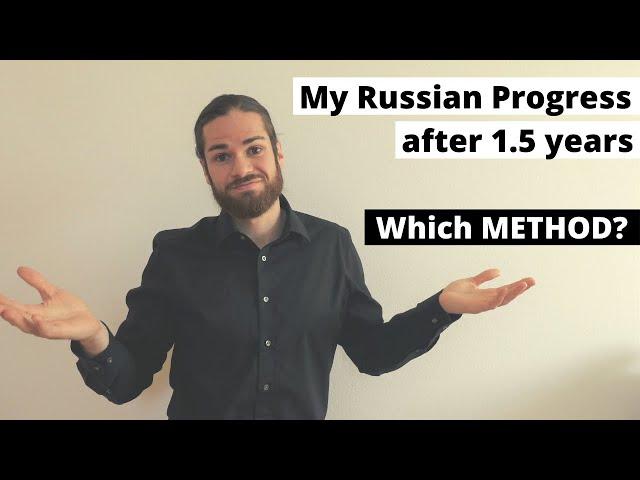 My Russian Progress after 1.5 Years And My Applied Method