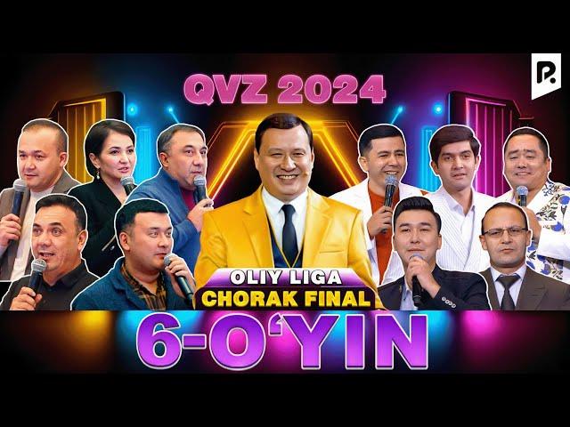 QVZ 2024 | OLIY LIGA | CHORAK FINAL | 6-O'YIN