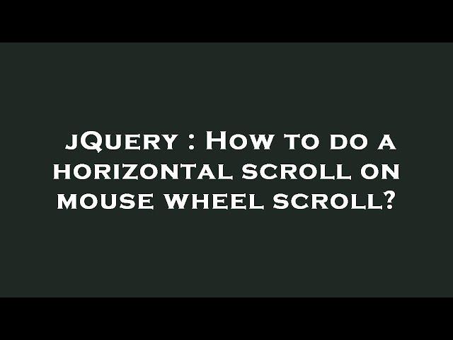 jQuery : How to do a horizontal scroll on mouse wheel scroll?