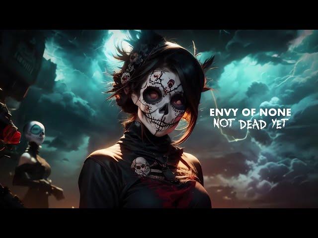 Envy Of None - Not Dead Yet - Official Video