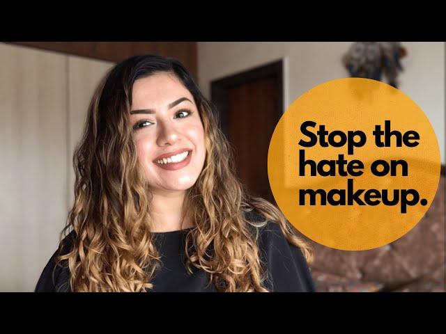 Stop the Hate on Makeup | Embracing Femininity, Makeup and Beauty | Preiti Bhamra