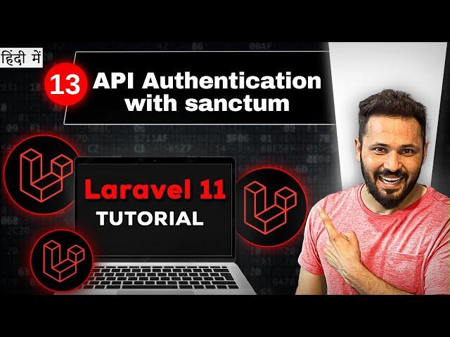 Laravel 11 API tutorial in Hindi #13 API Authentication with Laravel sanctum