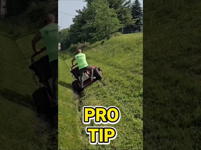  PRO TIP: Know when to mow it. Know when to trim it. Hills aren’t about ego....