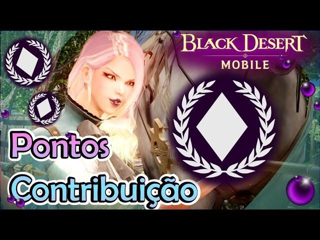 BLACK DESERT MOBILE- GUIA: PONTOS DE CONTRIBUIÇÃO / CONTRIBUTION EXP