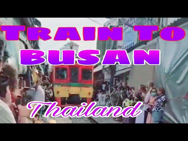 TRAIN TO BUSAN THAILAND...