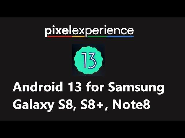 Pixel Experience Android 13 Rom with October update for Samsung S8, S8+ & Note8 - Smooth & Stable 