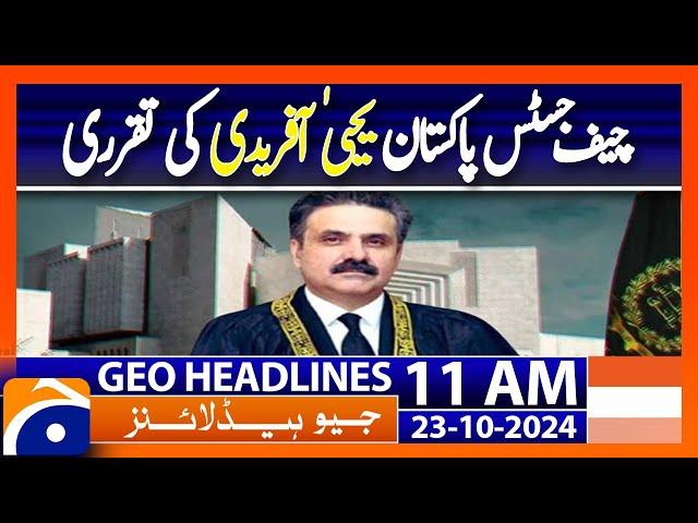 Justice Yahya Afridi Appointed as Chief Justice Pakistan ! | Geo News 11AM Headlines (23 Oct 2024)