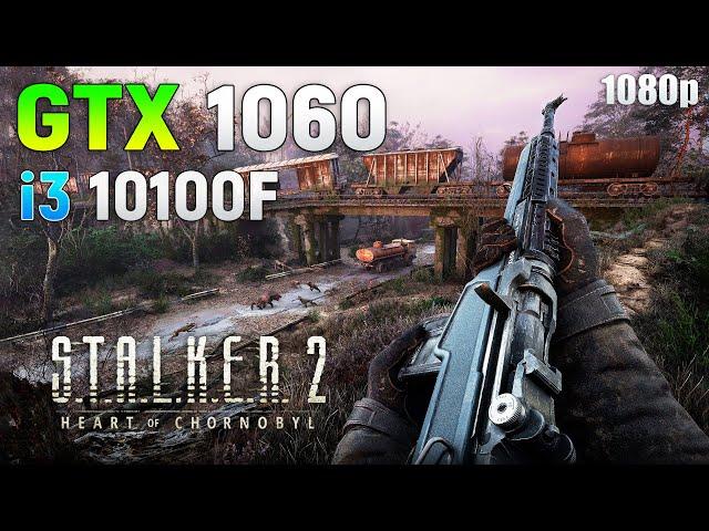 S.T.A.L.K.E.R. 2 : GTX 1060 6GB - is it Playable?