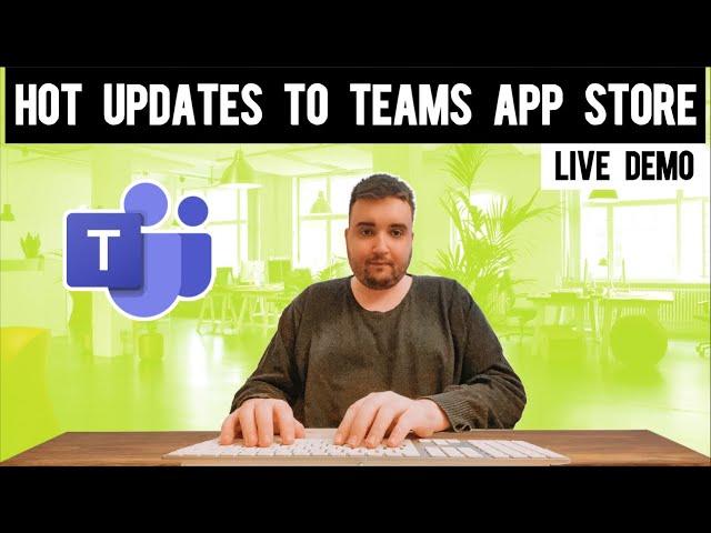 HOT Updates to #MSTeams App Store