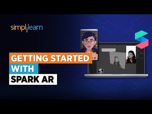 Getting Started with Spark AR | Spark AR Tutorial For Beginners | Spark AR Studio | Simplilearn