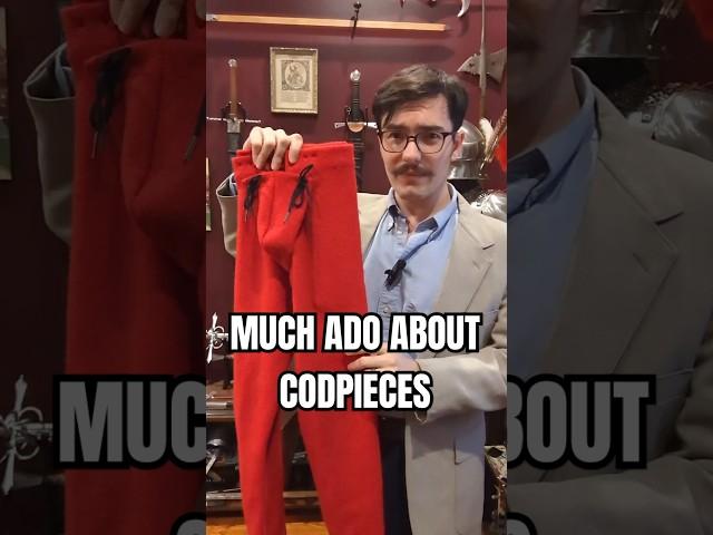 Much Ado About Codpieces
