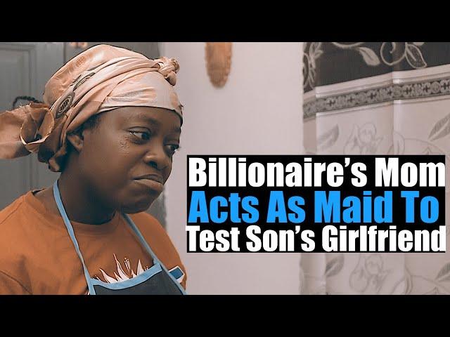 Billionaire's Mom Acts As Maid To Test Son's Girlfriend And See How She Was Treated …Shocking!!!