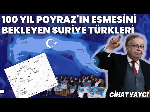 Cihat Yaycı ;100 Yıl Poyraz'ın Esmesini Bekleyen Suriye Türkleri