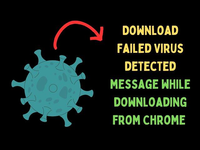 How to Fix Download Failed Virus Detected Message While Downloading From Google Chrome in Windows 11