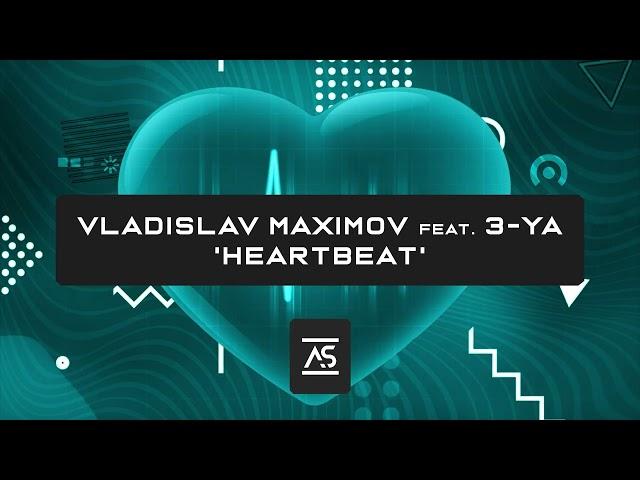 Vladislav Maximov feat. 3-YA - Heartbeat (Original Mix) [OUT NOW]