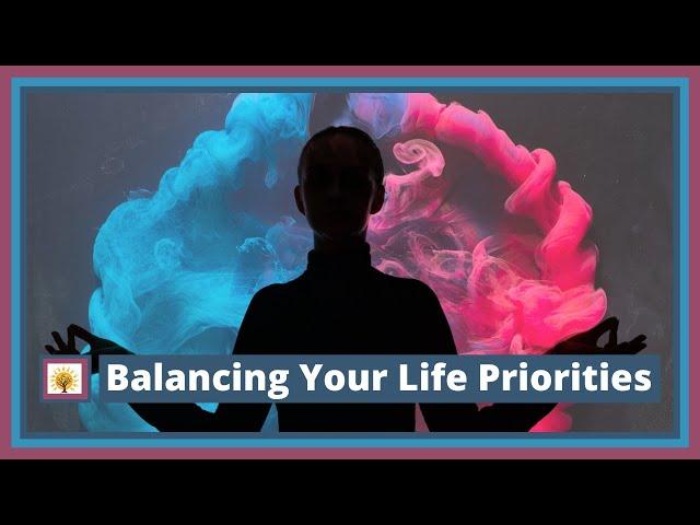 Balancing Your Life Priorities