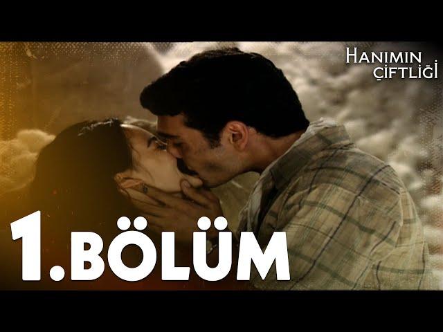 Hanımın Çiftliği 1. Bölüm - FULL BÖLÜM