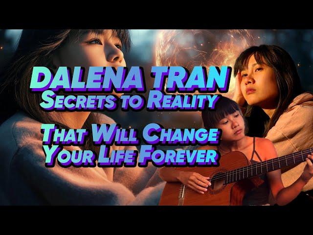 Dalena Tran | Secrets to Reality That Will Change Your Life Forever