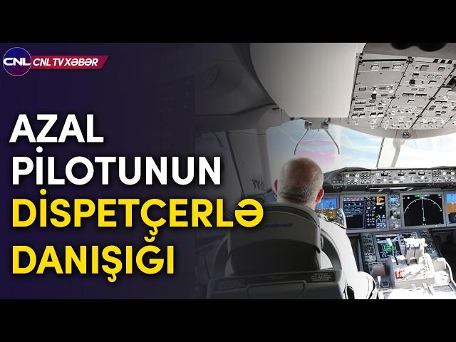 Azal pilotunun dispetçerlə son danışıqları