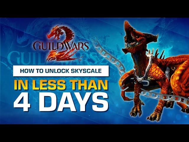 How to Unlock Skyscale in Less Than 4 Days | Guild Wars 2 Complete Guide