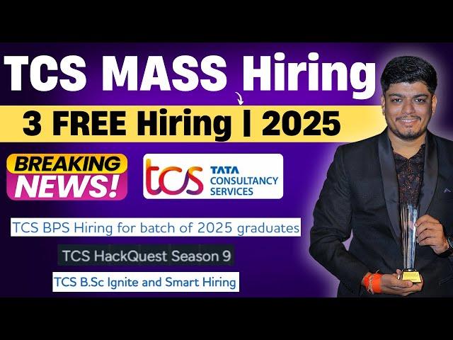 TCS Mass Hiring | 3 FREE Hiring | Ninja, Digital & BPS, Ignite, Smart Hiring | 2025 Active Hiring