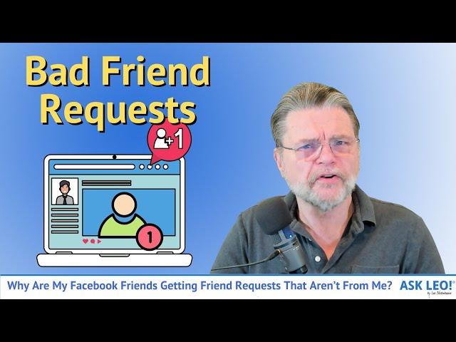 Why Are My Facebook Friends Getting Friend Requests That Aren’t From Me?