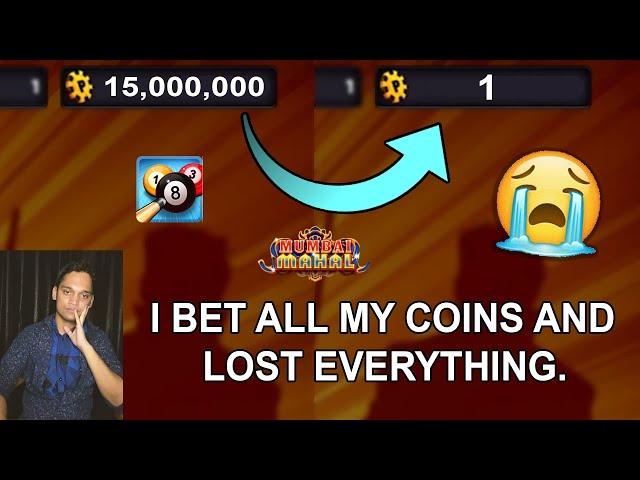 I RISKED ALL MY 15 MILLION COINS IN MUMBAI & LOST THEM ALL (8 Ball Pool Mistake)