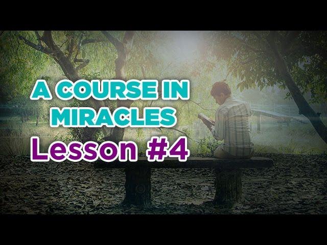 A Course In Miracles- Lesson 4