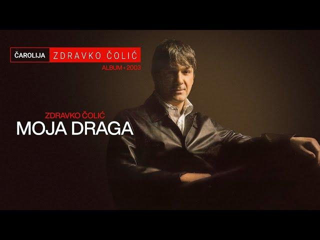 Zdravko Colic - Moja draga - (Audio 2003)