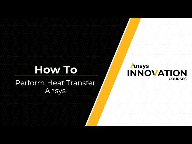 Performing Heat Transfer Analysis Using Ansys Workbench