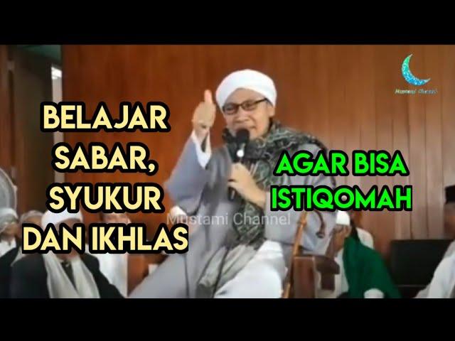 Belajar sabar, syukur dan ikhlas agar bisa istiqomah | ceramah Buya Yahya