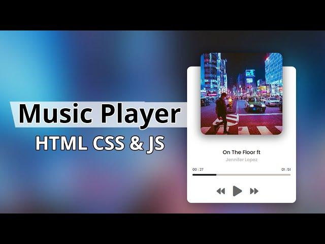 Build a Music Player using HTML CSS and JavaScript