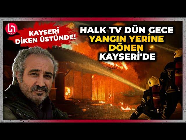 İstismar dehşeti Kayseri'yi ayağa kaldırdı... Ev ve iş yerleri yakıldı: Halk TV olay yerinde!