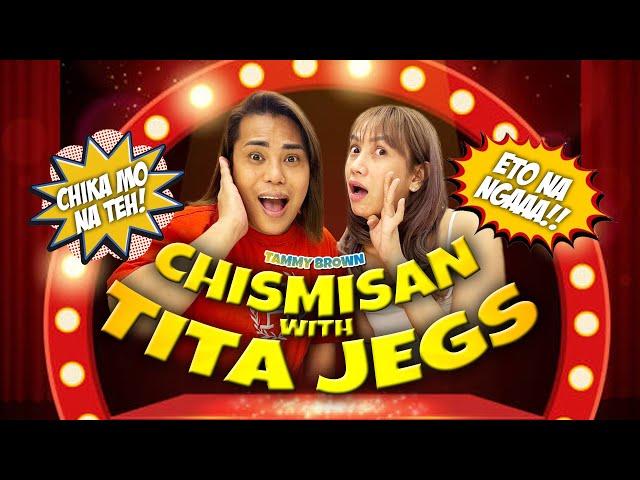 CHISMISAN WITH TITA JEGS | TAMMY BROWN