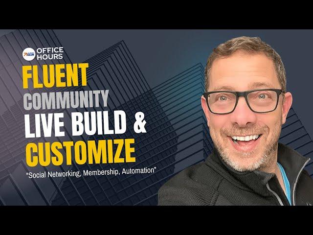 Fluent Community Live Build & Customize