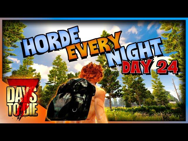 7 Days to Die - Horde Every Night Ep 24