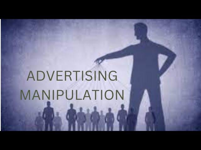 Advertising Manipulation" | "Influence and Deception: |