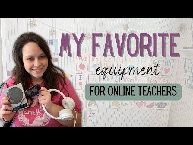 My Favorite Equipment for Online Teachers | Online Teacher Tools | Best Online ESL Teaching Tools