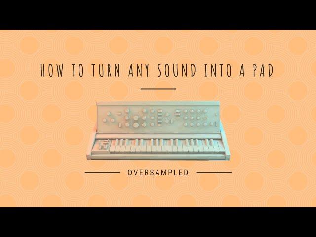 How To Turn Any Sound Into A Pad