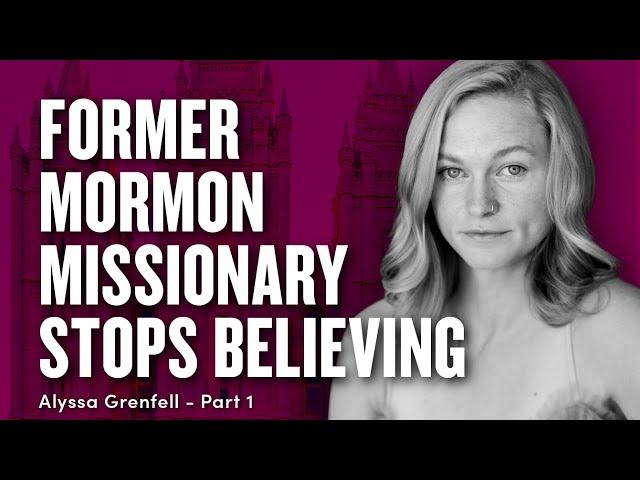 Mormon Missionary Stopped Believing - Alyssa Grenfell Pt. 1 | Ep. 1850