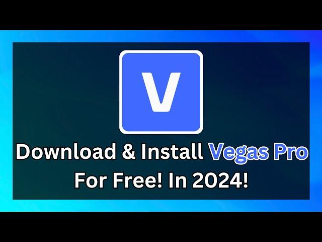 How To Download & Install Sony Vegas Pro On PC For Free! In 2024!