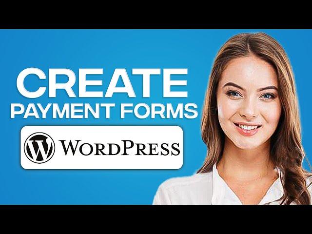 How To Create Payment Forms In WordPress 2024 (Using This Plugin)