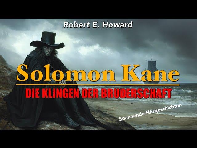 Solomon Kane - Die Klingen der Bruderschaft / Hörbuch komplett und illustriert (Robert E. Howard)