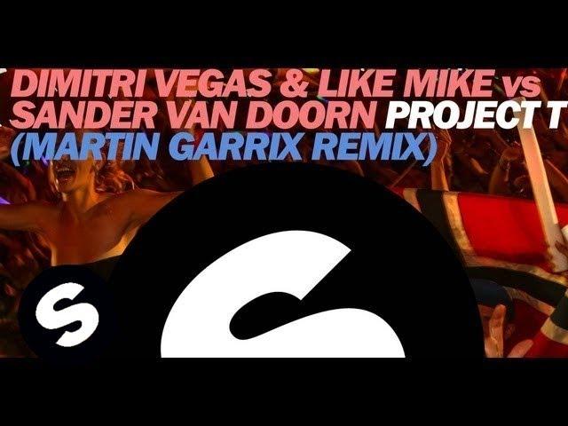 Dimitri Vegas & Like Mike vs Sander van Doorn - Project T (Martin Garrix Remix)