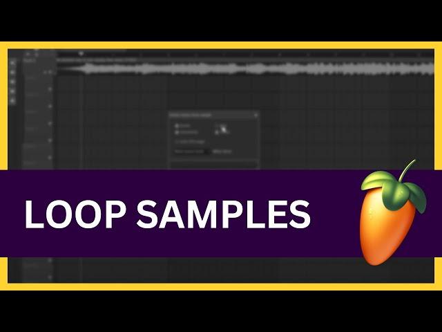 FL Studio: How to Loop Samples (Full Tutorial)